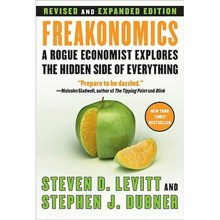 Freakonomics REV Ed : A Rogue Economist Explores the Hidden Side of (Best Side By Side For The Money)