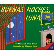 MARGARET WISE BROWN; CLEMENT HURD Buenas Noches, Luna: Goodnight Moon (Spanish Edition), (Hardcover)