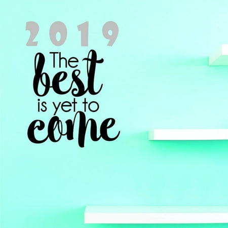 Custom Decals 2019 The Best Is Yet To Come Wall Art Size: 10 X 20 Inches Color: