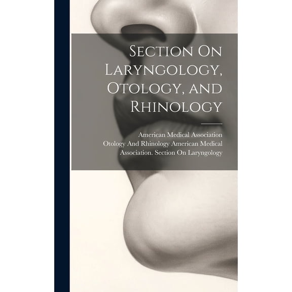 Section On Laryngology, Otology, and Rhinology (Hardcover)