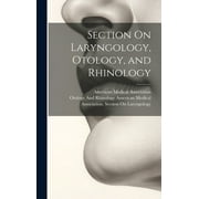 Section On Laryngology, Otology, and Rhinology (Hardcover)