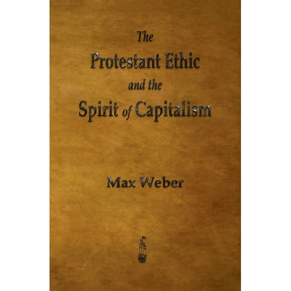The Protestant Ethic and the Spirit of Capitalism, (Hardcover)
