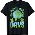 thumbnail image 2 of 100% Cotton Earth Day is 365 Days Eco-Conscious Environmentalist Apparel T-Shirt, 2 of 5