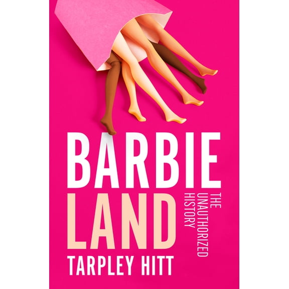 Barbieland: The Unauthorized History, (Paperback)