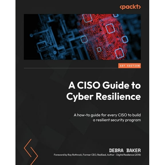 A CISO Guide to Cyber Resilience: A how-to guide for every CISO to build a resilient security program, (Paperback)