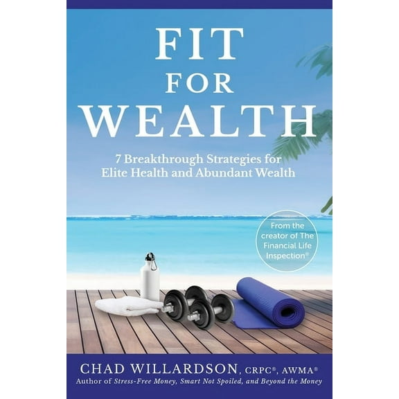 Fit for Wealth: 7 Breakthrough Strategies for Elite Health and Abundant Wealth, (Paperback)