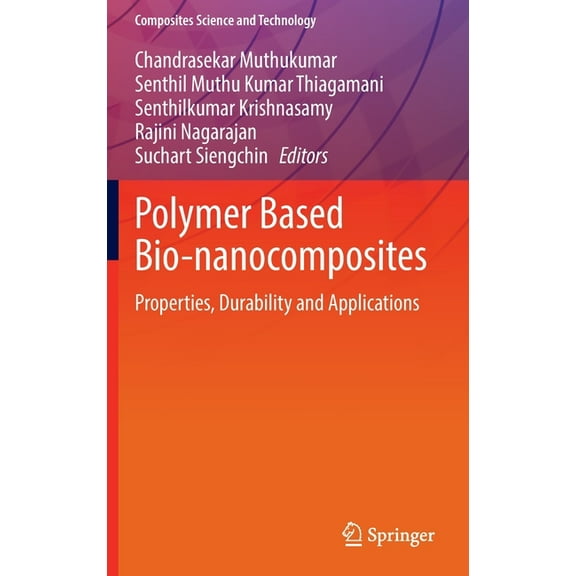 Composites Science and Technology Polymer Based Bio-Nanocomposites: Properties, Durability and Applications, (Hardcover)