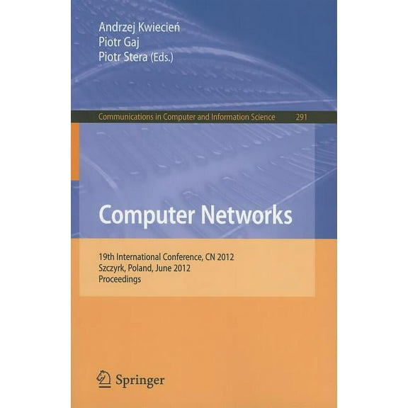Communications in Computer and Informati Computer Networks: 19th International Conference, CN 2012, Szczyrk, Poland, June 19-23, 2012. Proceedings, Book 291, (Paperback)