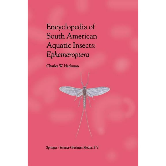 Encyclopedia of South American Aquatic Insects: Ephemeroptera: Illustrated Keys to Known Families, Genera, and Species i, (Paperback)