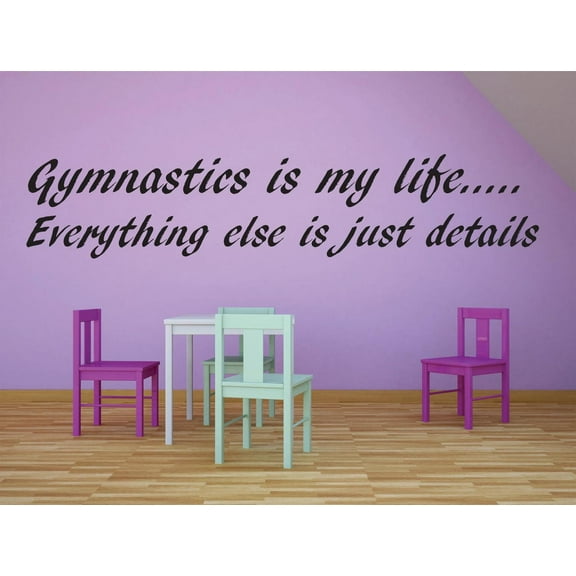 Gymnastics Is My Life Everything Else Is Just Details Girls Sports Motivation Quote Custom Wall Decal Vinyl Sticker 8 Inches X 30 Inches