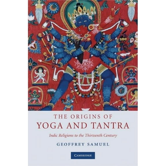 The Origins of Yoga and Tantra: Indic Religions to the Thirteenth Century, (Hardcover)