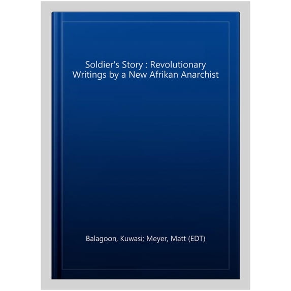 Pre-Owned Soldier's Story, A ; Revolutionary Writings by a New Afrikan Anarchist (Kersplebedeb) Paperback