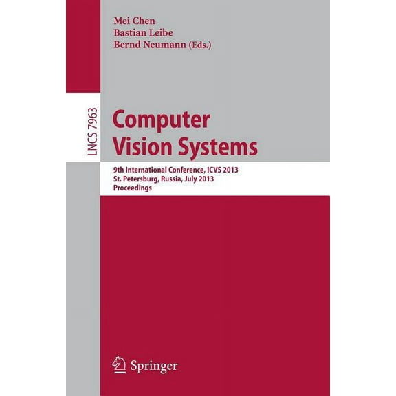 Computer Vision Systems: 9th International Conference, Icvs 2013, St. Petersburg, Russia, July 16-18, 2013. Proceedings, (Paperback)