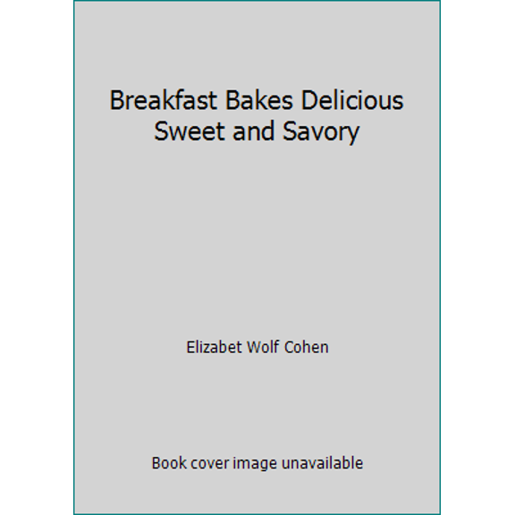Pre-Owned Breakfast Bakes Delicious Sweet and Savory (Hardcover) 1861551541 9781861551542