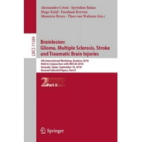 Brainlesion: Glioma, Multiple Sclerosis, Stroke and Traumatic Brain Injuries: 4th International Workshop, Brainles 2018,, (Paperback)