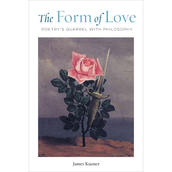The Form of Love: Poetry's Quarrel with Philosophy, (Paperback)