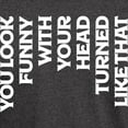thumbnail image 3 of CafePress - You Look Funny With Your Head Turned Dark T Shirt - Men's Classic Graphic Cotton T-Shirt, 3 of 4