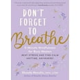 thumbnail image 2 of Don't Forget to Breathe: 5-Minute Mindfulness for Busy Women - Beat Stress and Find Calm Anytime, Anywhere!, (Paperback), 2 of 2