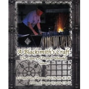 A Blacksmith's Craft: The Legacy of Francis Whitaker - A Compendium of Processes, Tools, Patterns and Tips