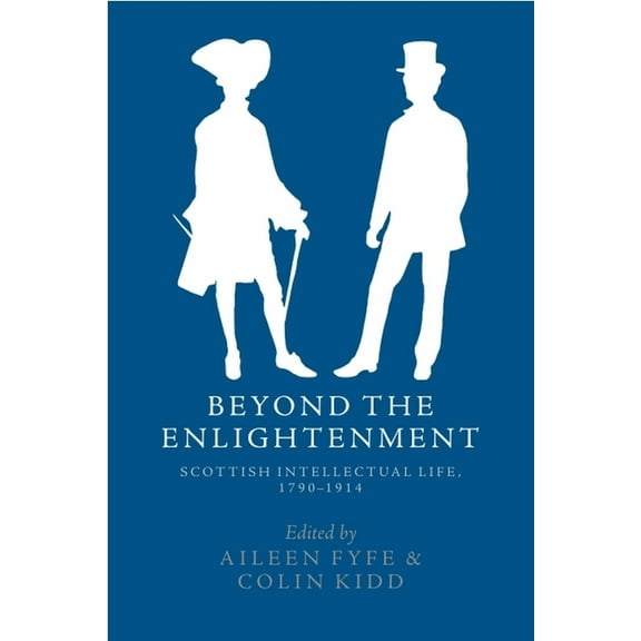 Beyond the Enlightenment: Scottish Intellectual Life, 1790-1914, (Paperback)