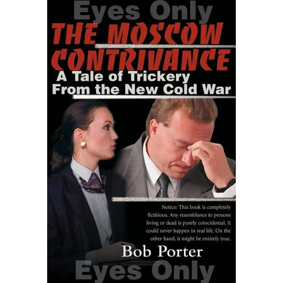 The Moscow Contrivance: A Tale of Trickery from the New Cold War, (Paperback)