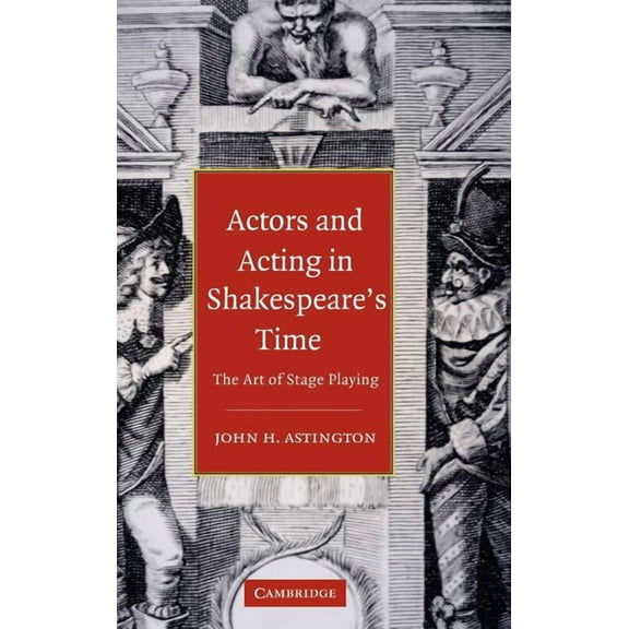 Actors and Acting in Shakespeare's Time: The Art of Stage Playing, (Hardcover)