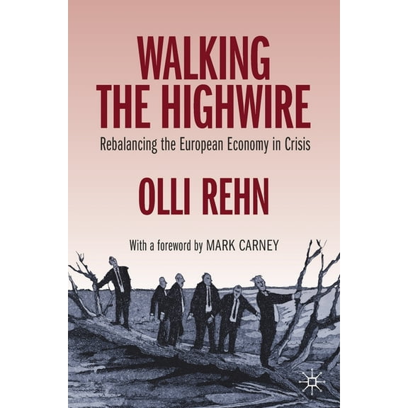 Walking the Highwire: Rebalancing the European Economy in Crisis, (Paperback)