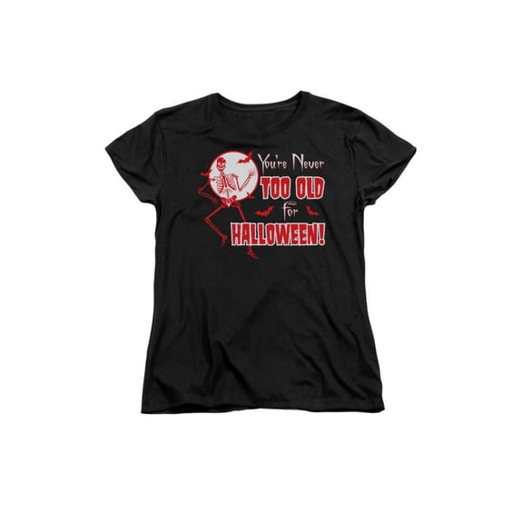 You're Never Too Old For Halloween Women's T-Shirt Tee