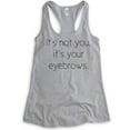 thumbnail image 1 of It's Not You It's Your Eyebrows Tank Top, Ladies Racerback Tank Top, Sassy Tank, Snarky Tank Sarcastic Tank, Heather Gray, XX-Large, 1 of 3