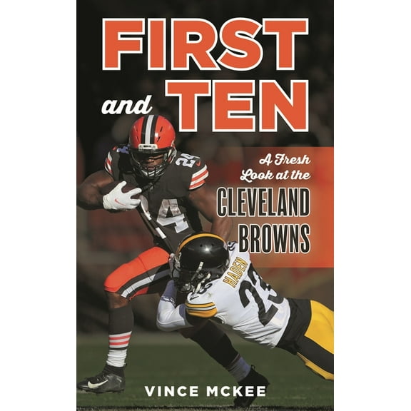 First and Ten: A Fresh Look at the Cleveland Browns, (Hardcover)