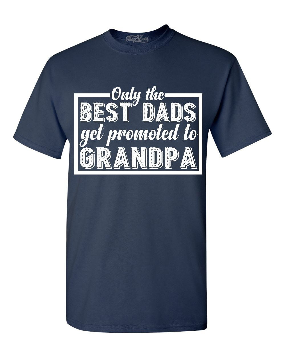Shop4Ever Men's Only the Best Dads Get Promoted To Grandpa Graphic T ...