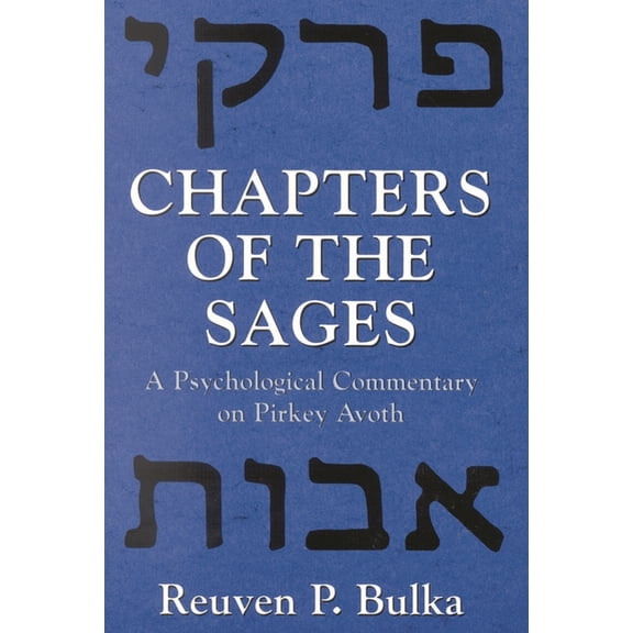 Chapters of the Sages: A Psychological Commentary on Pirkey Avoth, (Paperback)