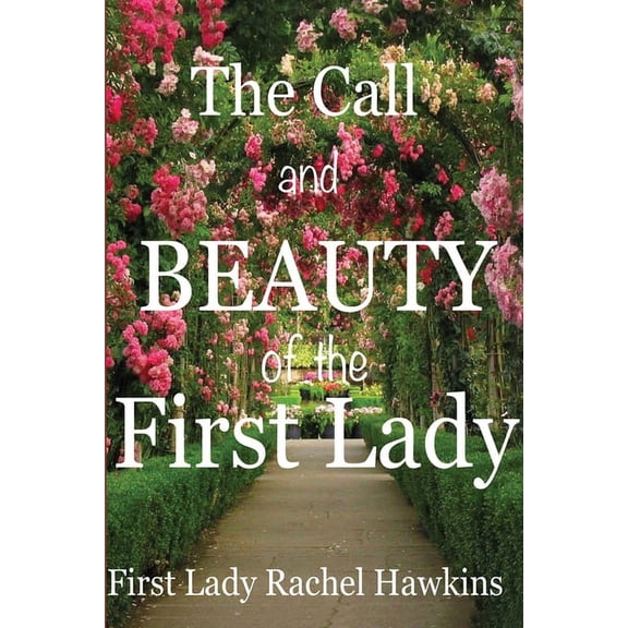 The Call and beauty of the First Lady, (Paperback)