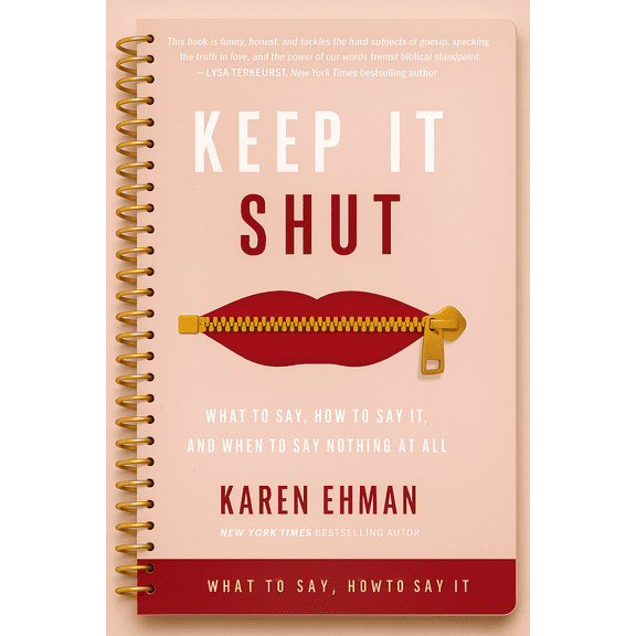 Keep It Shut Bible Study Guide: What to Say, How to Say It, and When to Say Nothing at All, (Spiral Bound)