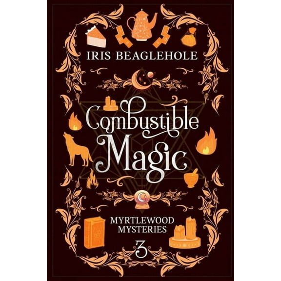 Combustible Magic: Myrtlewood Mysteries Book 3, (Paperback)