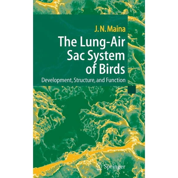 The Lung-Air Sac System of Birds: Development, Structure, and Function, (Hardcover)