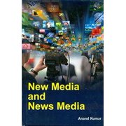 New Media And News Media - ANAND KUMAR