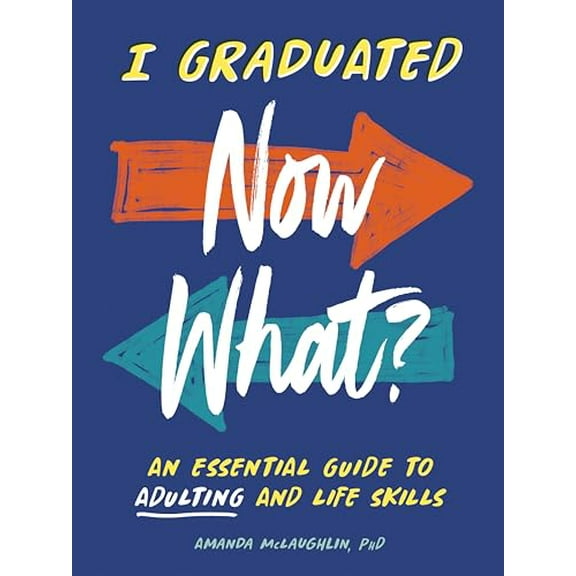 Pre-Owned I Graduated: Now What?: An Essential Guide to Adulting and Life Skills, 9780593886366, 0593886364, Paperback,