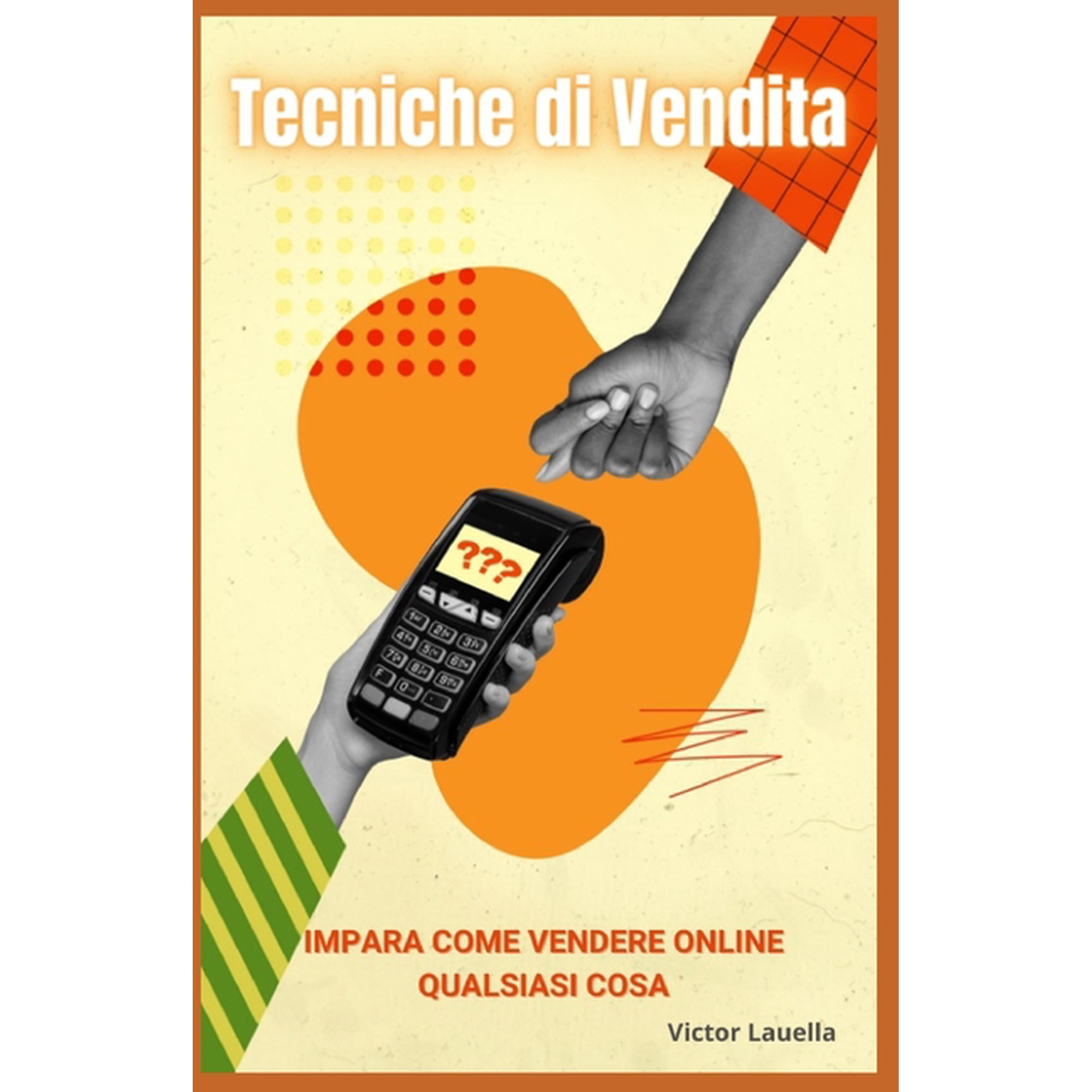 Tecniche di Vendita - Impara Come Vendere Online Qualsiasi Cosa (Paperback)