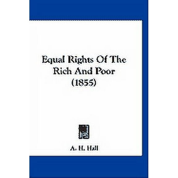 Equal Rights Of The Rich And Poor (1855) (Paperback)