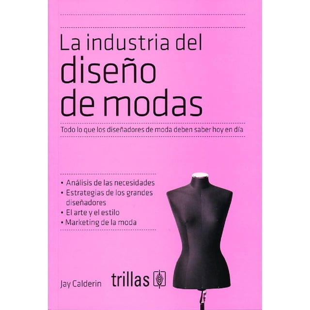 La industria del diseño de modas EDITORIAL TRILLAS JAY CALDERIN CALDERIN