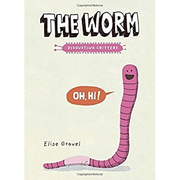 Pre-Owned The Worm: The Disgusting Critters Series (Paperback 9781101918418) by Elise Gravel