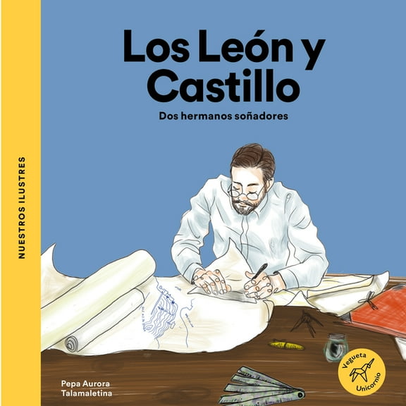 Nuestros Ilustres Los LeÃ³n Y Castillo / LeÃ³n and Castillo: DOS Hermanos SoÃ±adores / Two Dreamy Brothers, (Hardcover)