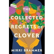 The Collected Regrets of Clover : A Novel (Hardcover)