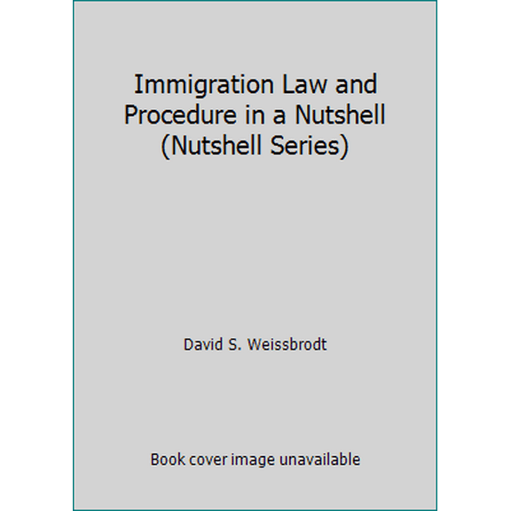 Pre-Owned Immigration Law and Procedure in a Nutshell (Nutshell Series) (Paperback) 0314232087 9780314232083
