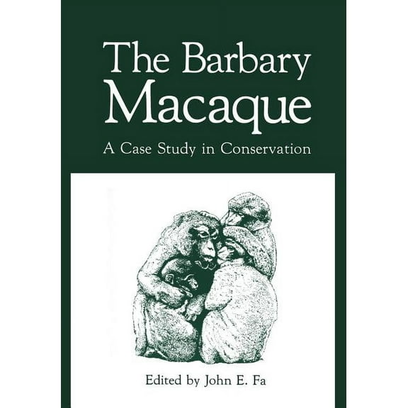 The Barbary Macaque: A Case Study in Conservation, (Paperback)
