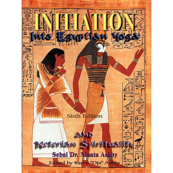 Initiation Into Egyptian Yoga and Neterian Spirituality, (Paperback)