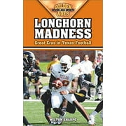 WILTON SHARPE Longhorn Madness: Great Eras in Texas Football (Paperback)
