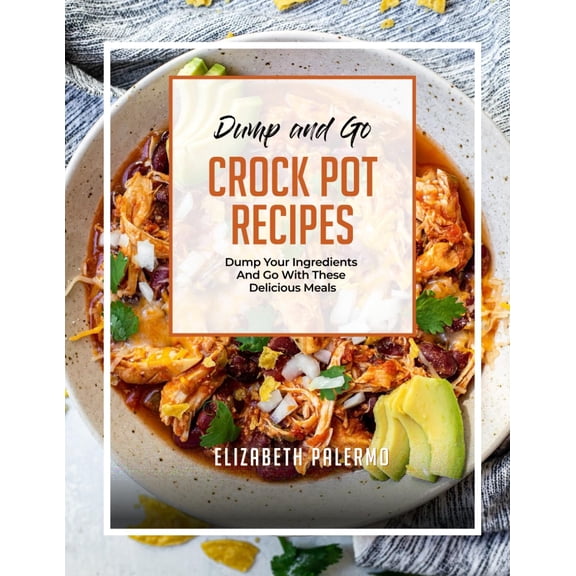 Pre-Owned Dump and Go Crock Pot Recipes: Dump Your Ingredients and Go With These Delicious Meals