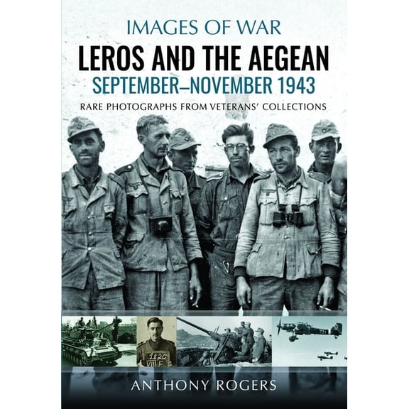 Images of War Leros and the Aegean: September-November 1943, (Paperback)